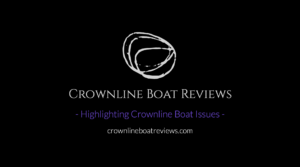 Crownline Boat Reviews, Highlighting unresolved Crownline Boat issues, Crownline